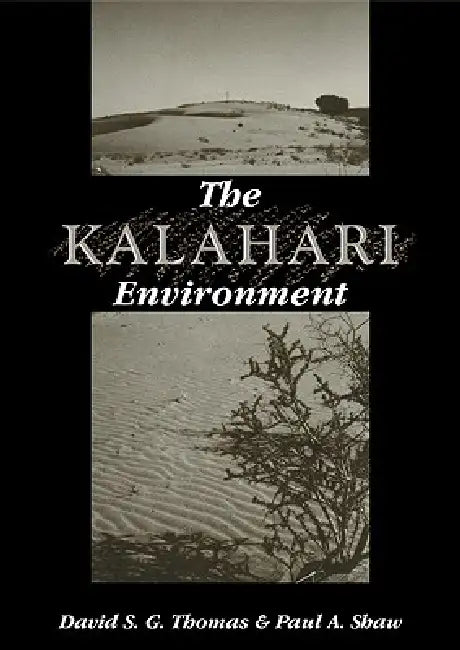 The Kalahari Environment by David Thomas, Paul A. Shaw, Paula Shaw