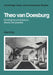 Theo Van Doesburg: Painting Into Architecture, Theory Into Practice by Alan Doig, Allan Doin, Allan Doig