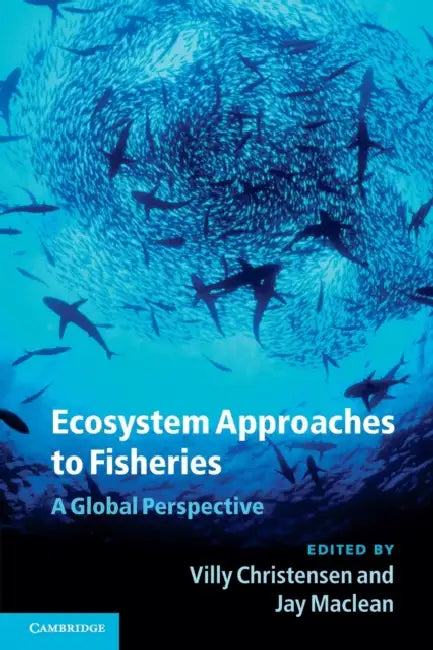 Ecosystem Approaches to Fisheries by Villy Christensen, Jay MacLean