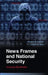 News Frames and National Security by Douglas M. McLeod, Dhavan V. Shah