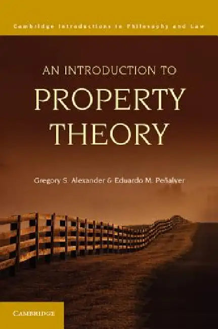 An Introduction to Property Theory by Gregory S. Alexander, Eduardo M. Peñalver
