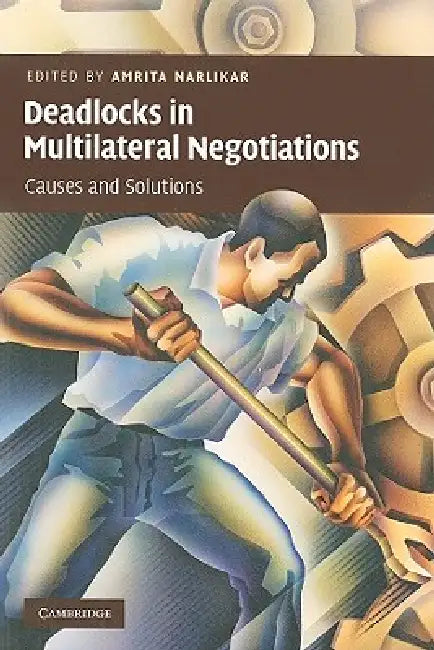 Deadlocks in Multilateral Negotiations by Amrita Narlikar