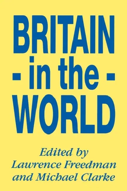 Britain in the World by Lawrence Freedman, Michael Clarke