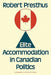 Elite Accommodation in Canadian Politics by Robert Presthus, Presthus Robert