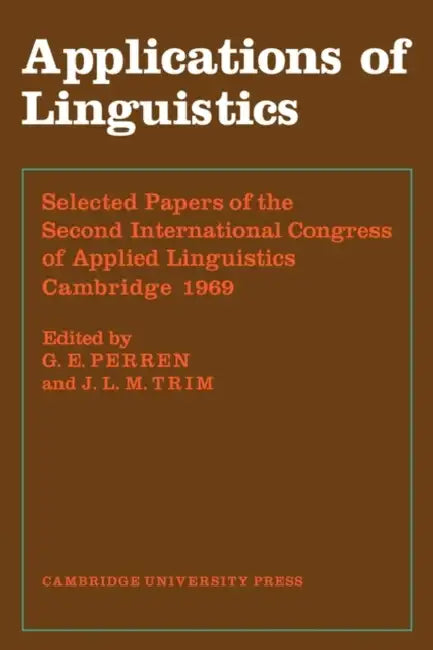 Applications of Linguistics by G. E. Perren, J. L. M. Trim, Perren G. E.