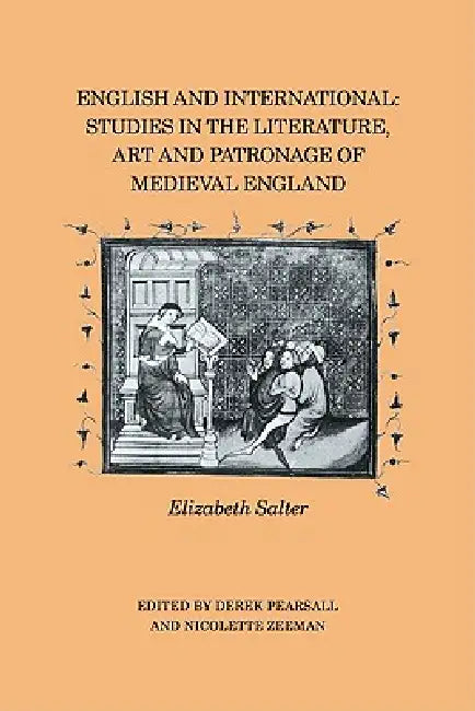 English and International: Studies in the Literature, Art and Patronage of Medieval England by Elizabeth Salter, Salter Elizabeth, Derek Pearsall
