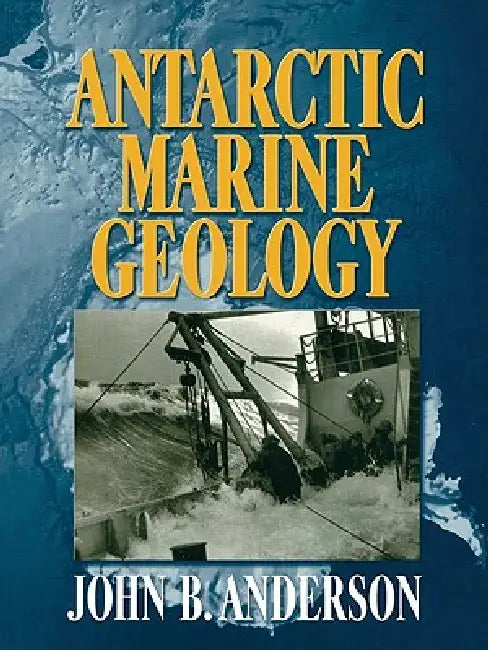 Antarctic Marine Geology by J. B. Anderson, John B. Anderson, Anderson J. B.