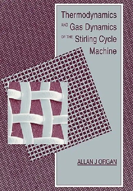 Thermodynamics and Gas Dynamics of the Stirling Cycle Machine by Allan J. Organ, Organ Allan J., T. Finkelstein