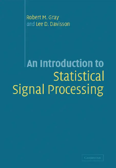 An Introduction to Statistical Signal Processing by Robert M. Gray, Lee D. Davisson, Gray Robert M.