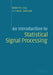 An Introduction to Statistical Signal Processing by Robert M. Gray, Lee D. Davisson, Gray Robert M.