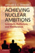 Achieving Nuclear Ambitions: Scientists, Politicians, and Proliferation by Jacques E. C. Hymans