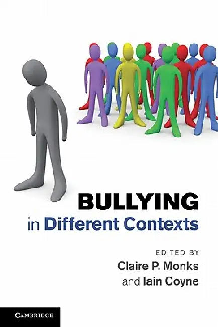 Bullying in Different Contexts by Claire P. Monks, Iain Coyne