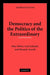 Democracy and the Politics of the Extraordinary: Max Weber, Carl Schmitt, and Hannah Arendt by Andreas Kalyvas