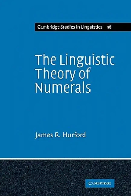 The Linguistic Theory of Numerals by James R. Hurford