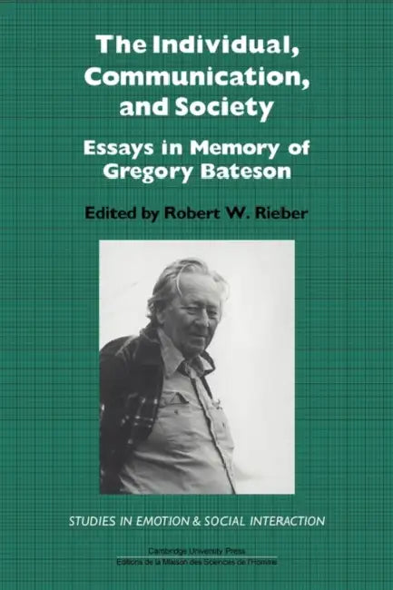 The Individual, Communication, and Society: Essays in Memory of Gregory Bateson by Robert W. Rieber, Rieber Robert W.