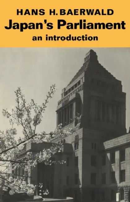 Japan's Parliament: An Introduction by Hans H. Baerwald, Baerwald Hans H.