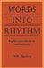 Words Into Rhythm: English Speech Rhythm in Verse and Prose by Derek William Harding, Harding D. W.