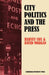 City Politics and the Press: Journalists and the Governing of Merseyside by Harvey Cox, David Morgan, Cox Harvey
