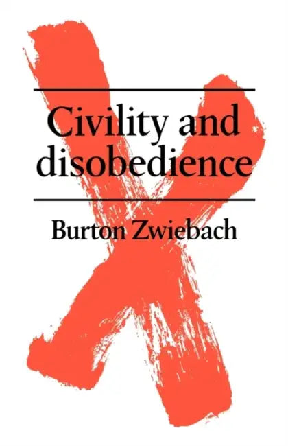 Civility and Disobedience by Burton Zwiebach