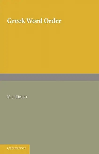 Greek Word Order by Kenneth James Dover, Dover Publications Inc