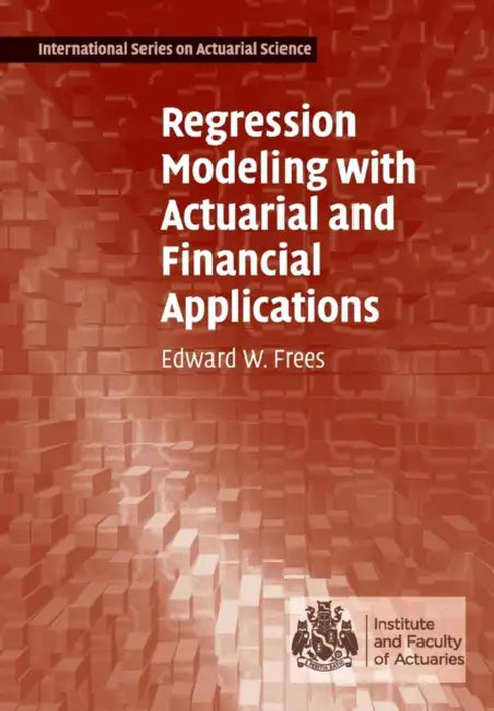 Regression Modeling with Actuarial and Financial Applications by Edward W. Frees