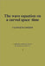 The Wave Equation on a Curved Space-Time by F. G. Friedlander
