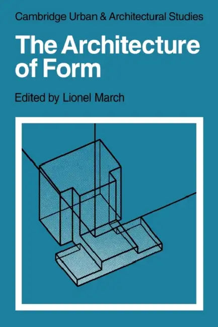 The Architecture of Form by Lionel March, March Lionel