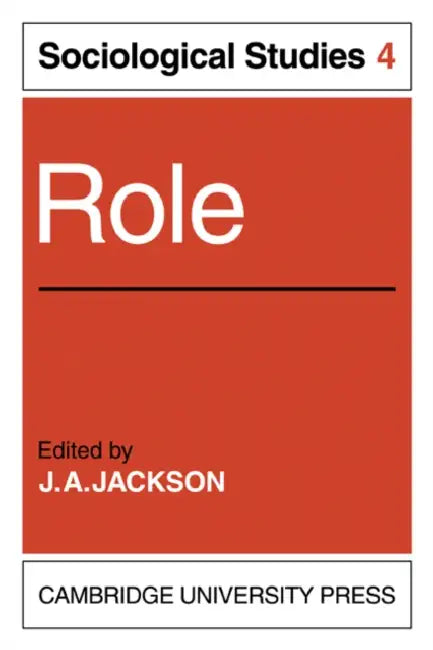 Role: Volume 4, Sociological Studies by J. A. Jackson, J. A. Jackson