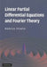 Linear Partial Differential Equations and Fourier Theory by Marcus Pivato