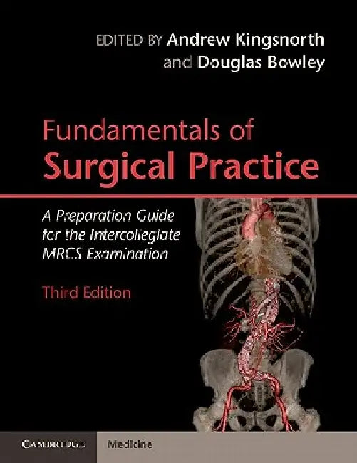 Fundamentals of Surgical Practice: A Preparation Guide for the Intercollegiate Mrcs Examination by Andrew Kingsnorth, Douglas Bowley