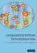 Computational Methods for Multiphase Flow by Andrea Prosperetti, Grétar Tryggvason