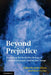 Beyond Prejudice: Extending the Social Psychology of Conflict, Inequality and Social Change by John Dixon, Mark Levine