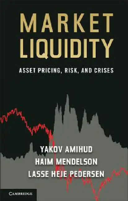 Market Liquidity by Yakov Amihud, Haim Mendelson, Lasse Heje Pedersen