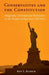 Conservatives and the Constitution by Ken I. Kersch