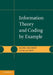Information Theory and Coding by Example by Mark Kelbert, Yuri Suhov