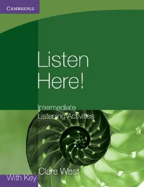 Listen Here! Intermediate Listening Activities with Key by Clare West
