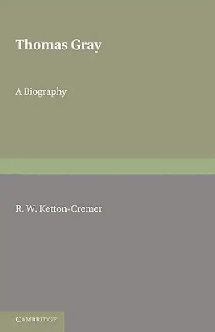 Thomas Gray by Ketton-Cremer, R. W. Ketton-Cremer