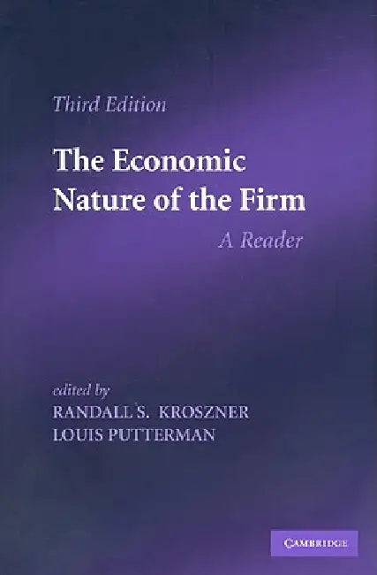 The Economic Nature of the Firm: A Reader by Randall S. Kroszner, Louis G. Putterman