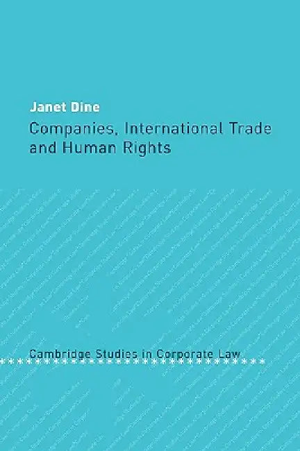Companies, International Trade and Human Rights by Janet Dine, Dine Janet