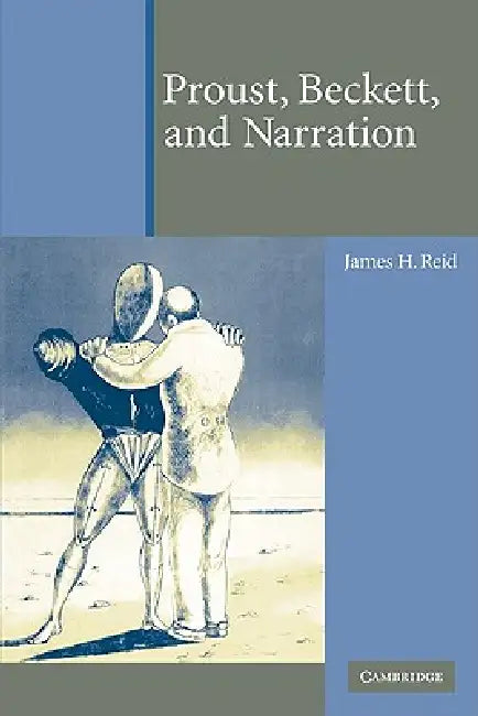 Proust, Beckett, and Narration by James H. Reid