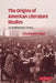 The Origins of American Literature Studies: An Institutional History by Elizabeth Renker