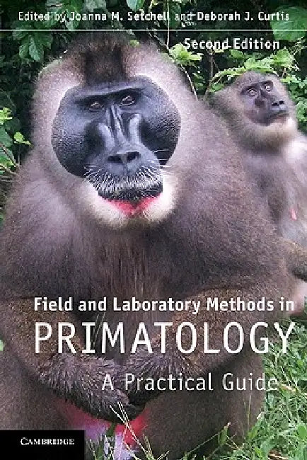Field and Laboratory Methods in Primatology by Joanna M. Setchell, Deborah J. Curtis