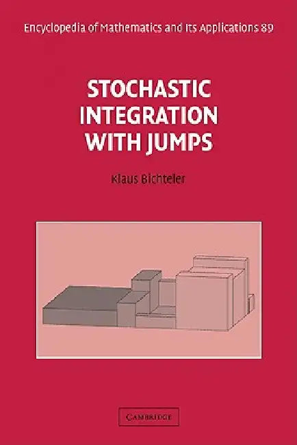 Stochastic Integration with Jumps by Klaus Bichteler, Bichteler Klaus