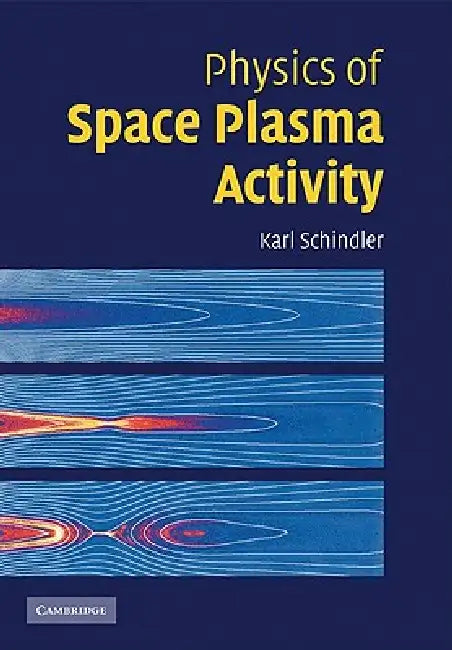 Physics of Space Plasma Activity by Karl Schindler, Schindler Karl