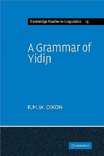 A Grammar of Yidin by R. M. W. Dixon