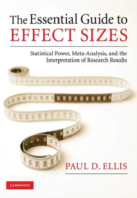 The Essential Guide to Effect Sizes by Paul D. Ellis