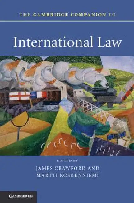 The Cambridge Companion to International Law by James Crawford, Martti Koskenniemi