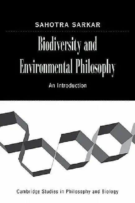 Biodiversity and Environmental Philosophy: An Introduction by Sahotra Sarkar