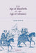 The Age of Elizabeth in the Age of Johnson by Jack Lynch