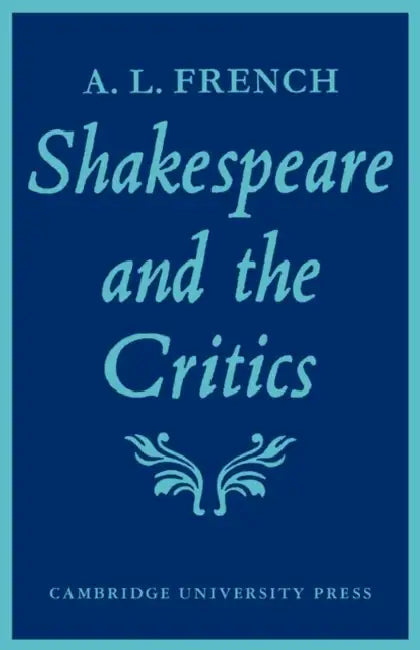 Shakespeare and the Critics by A. L. French, Dawn French A. L. Dawn